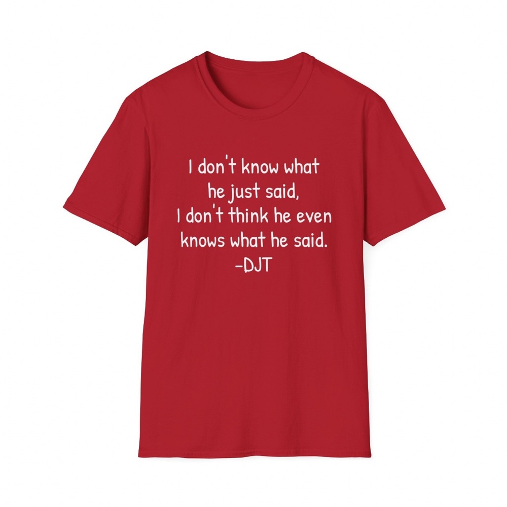Political Humor - I don’t know what he just said, I don’t think he even knows